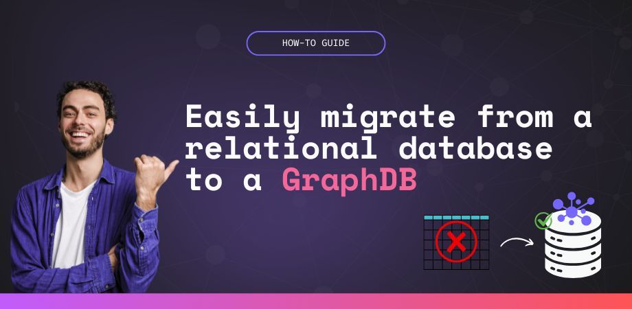 Easily migrate from a relational database to a GraphDB