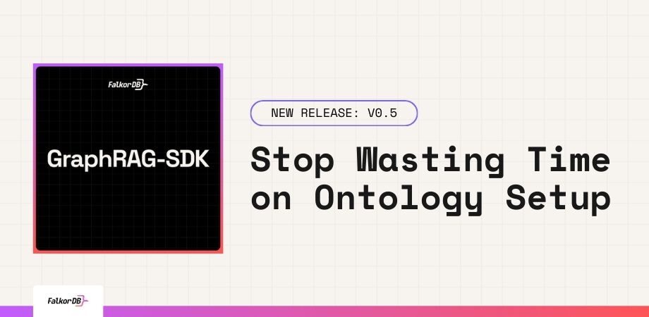 GraphRAG-SDK-V0.5- Stop Wasting Time on Ontology Setup